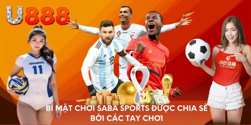 Bí mật chơi Saba Sports được chia sẻ bởi các tay chơi