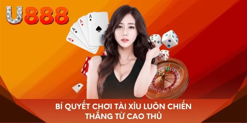Bí quyết chơi tài xỉu luôn chiến thắng từ cao thủ