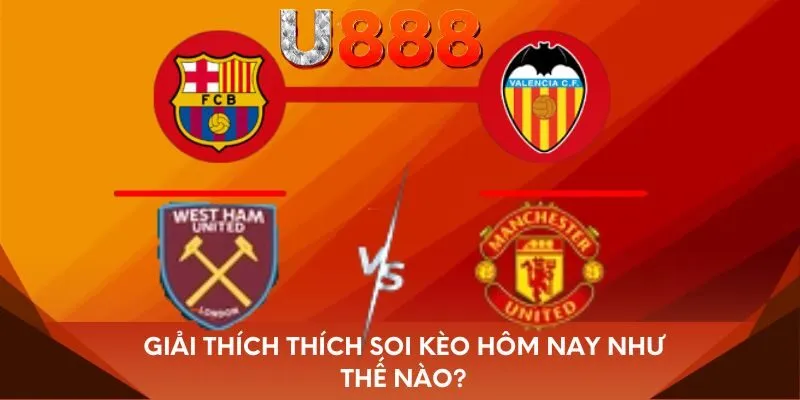 Giải thích thích soi kèo hôm nay như thế nào?