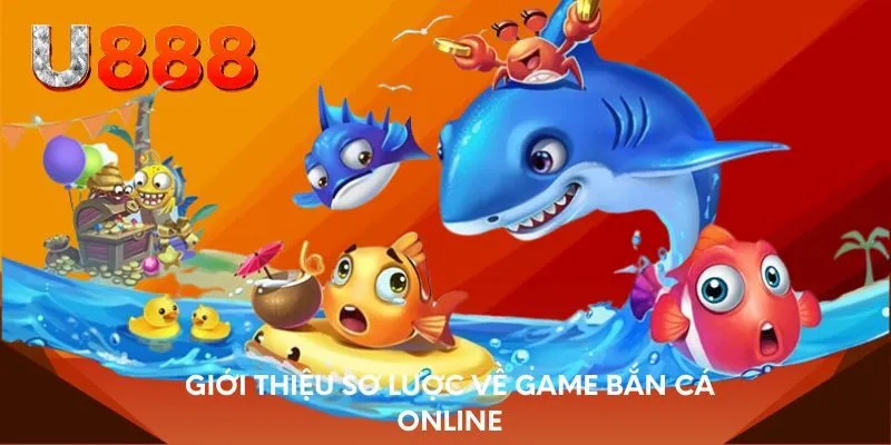 Giới thiệu sơ lược về game bắn cá online