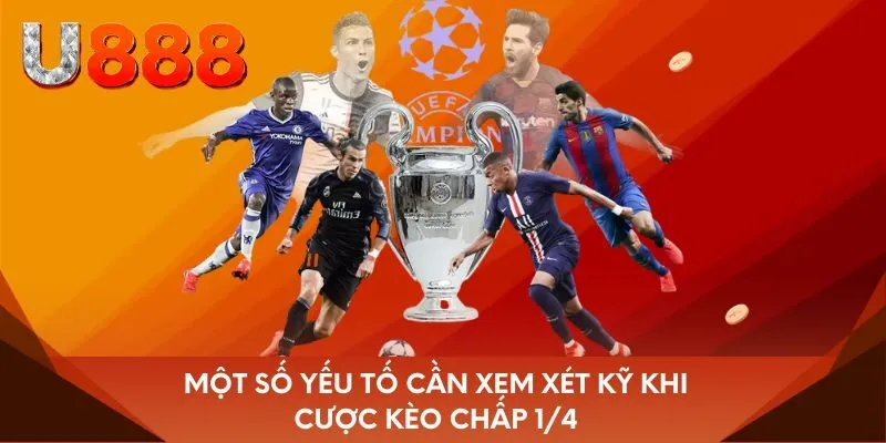 Một số yếu tố cần xem xét kỹ khi cược kèo chấp 1/4