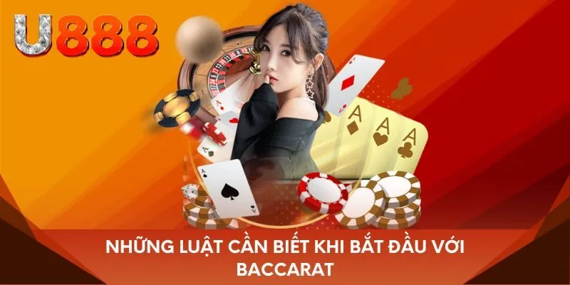 Những luật cần biết khi bắt đầu với Baccarat