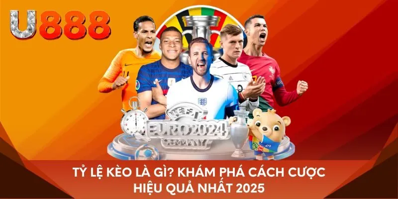 Tỷ lệ kèo là gì? Khám phá cách cược hiệu quả nhất 2025